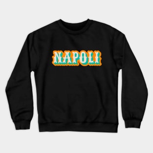 Napoli lettering - Italy - gente e miez' a via Crewneck Sweatshirt